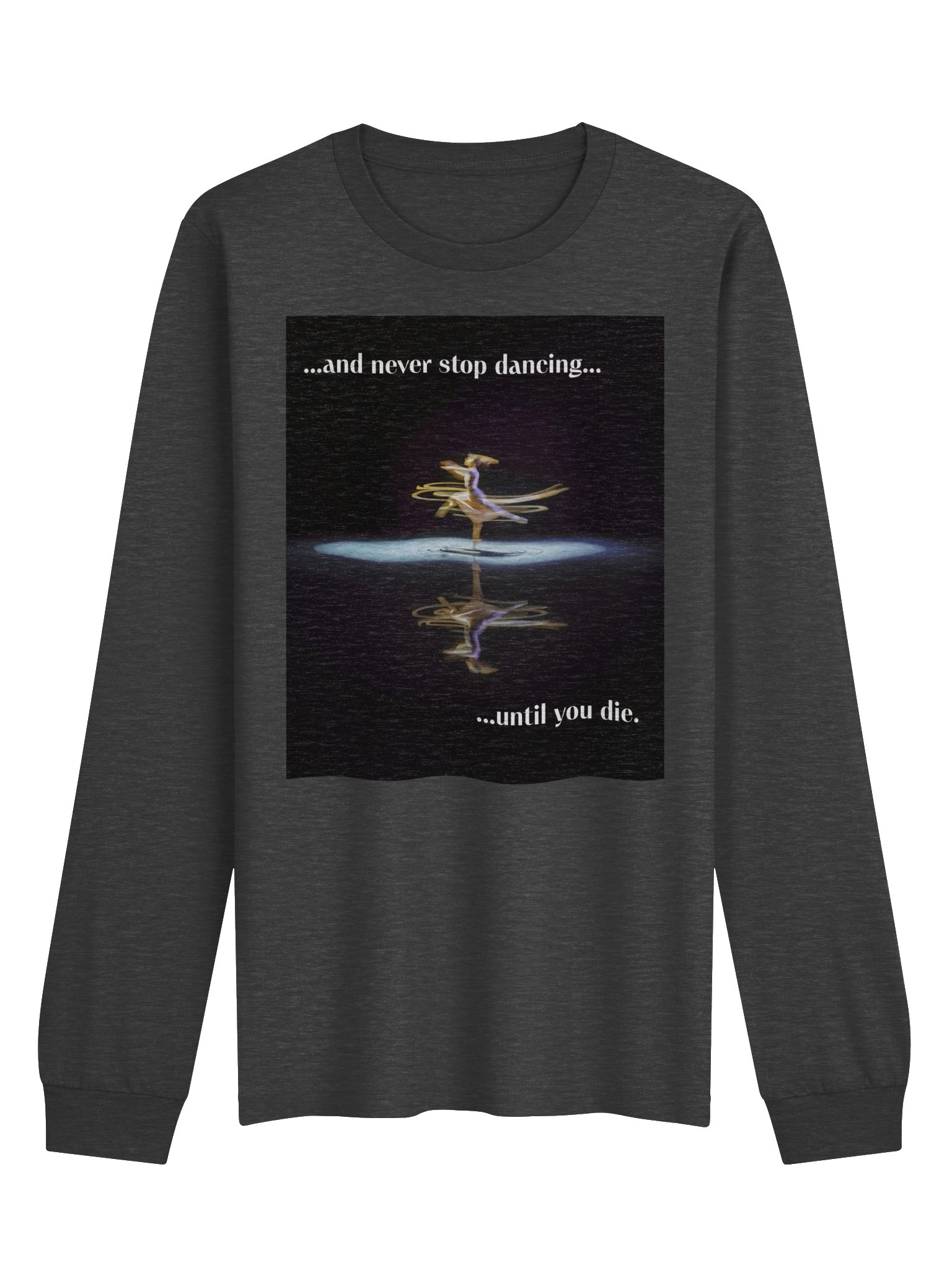 Never Stop Dancing Long Sleeve Tee product image (1)