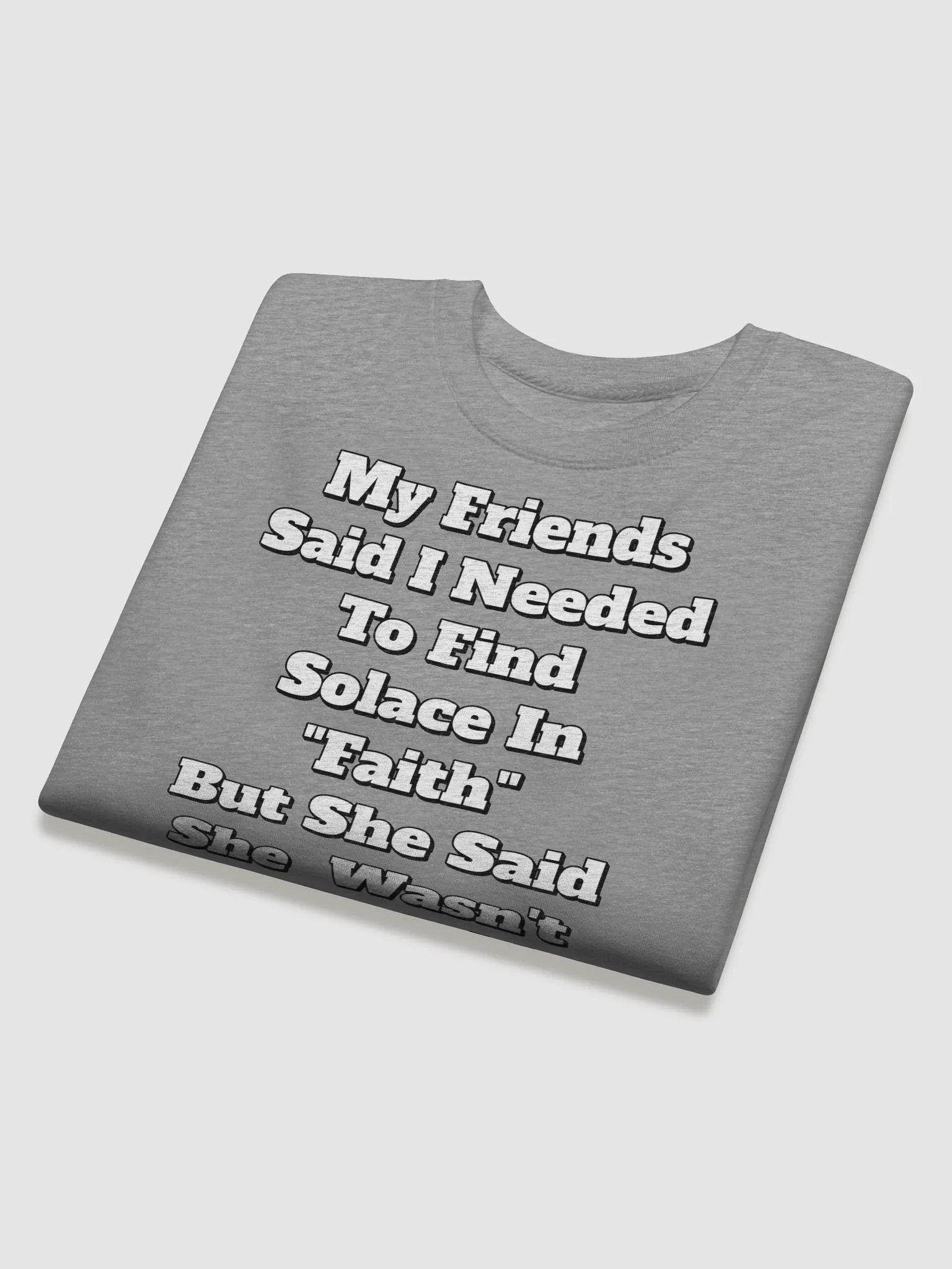 My Friends Said I Needed To FInd Solace In Faith - Funny Sweatshirt product image (3)