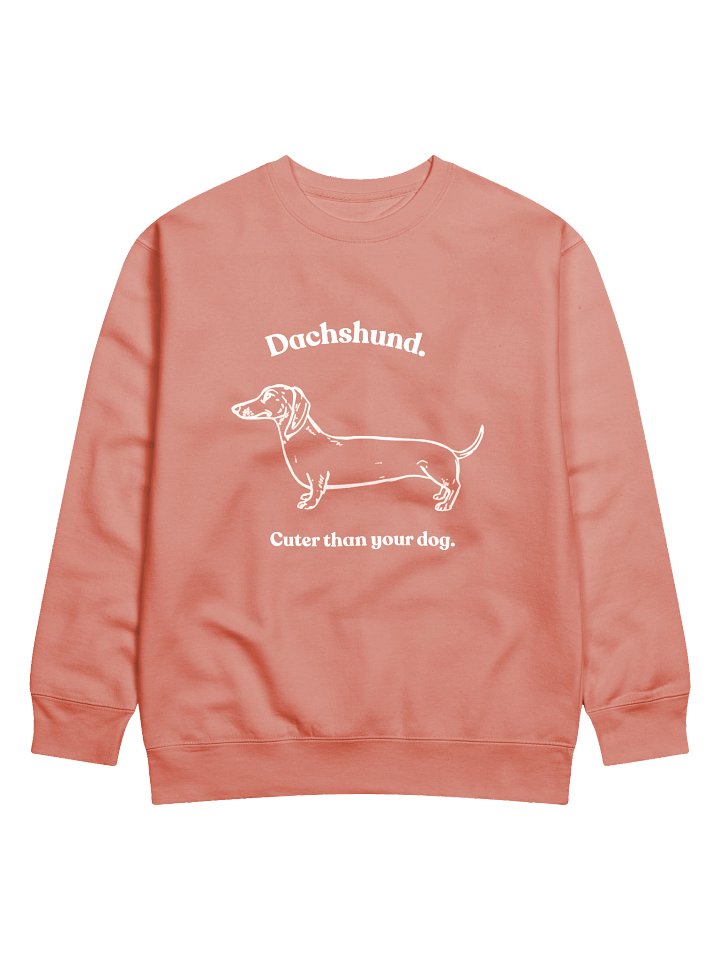 Dachshund. Cuter than your dog Sweatshirt product image (1)