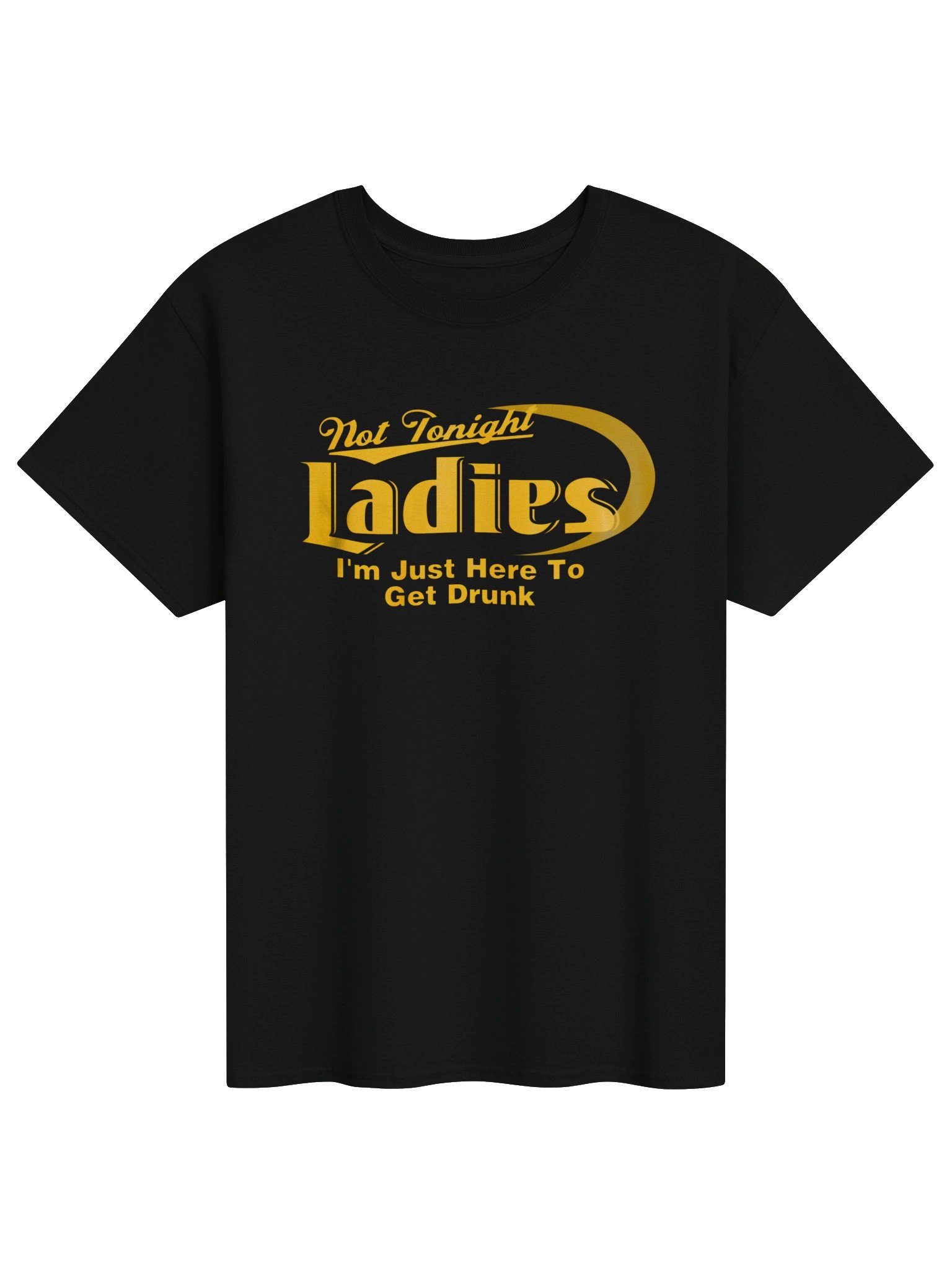 "Not Tonight Ladies" Funny Party T-Shirt - Sarcastic Drinking Graphic Tee ( Black Colors ) product image (1)
