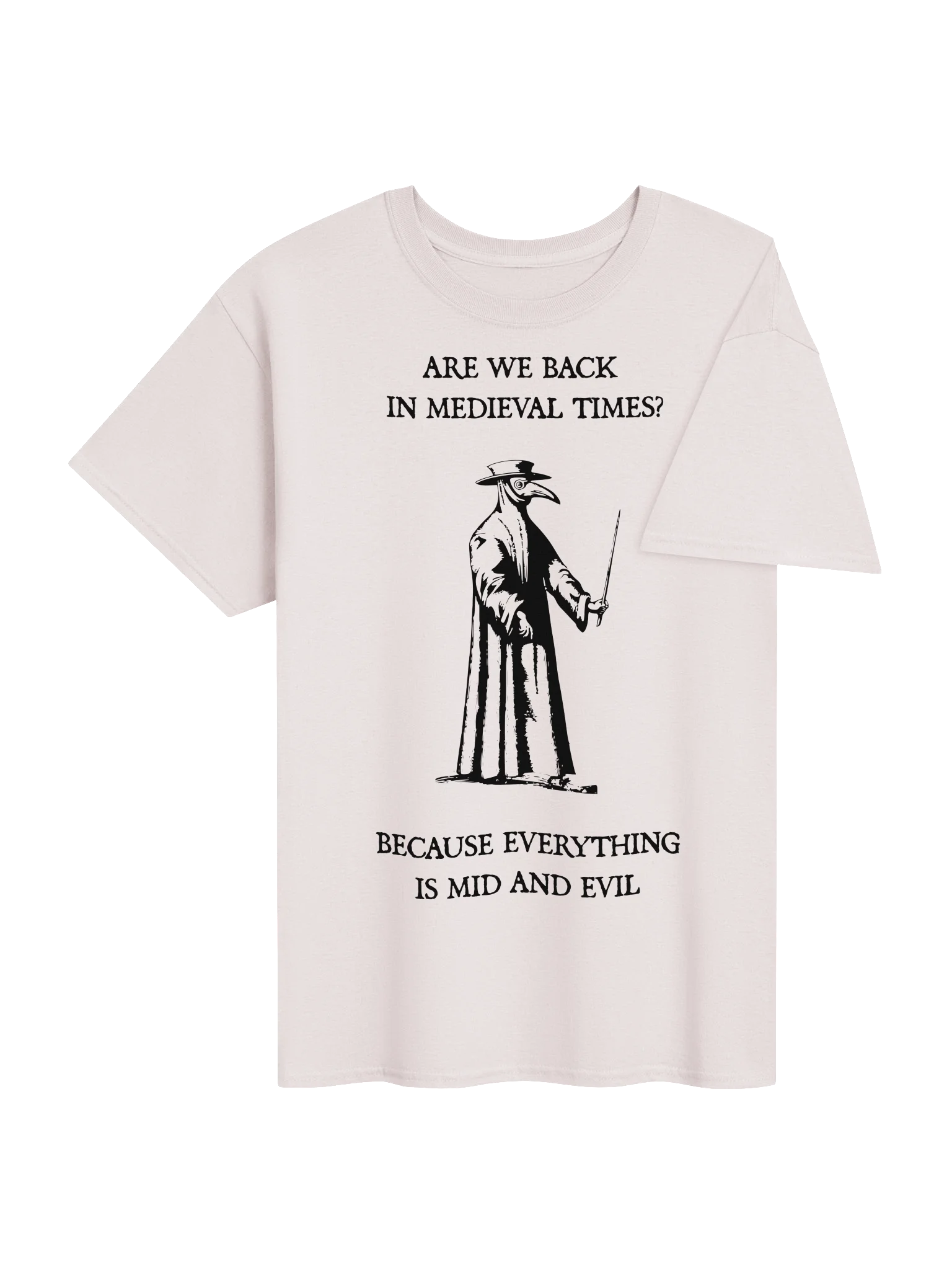 ARE WE BACK IN MEDIEVAL TIMES? BECAUSE EVERYTHING IS MID AND EVIL product image (84)