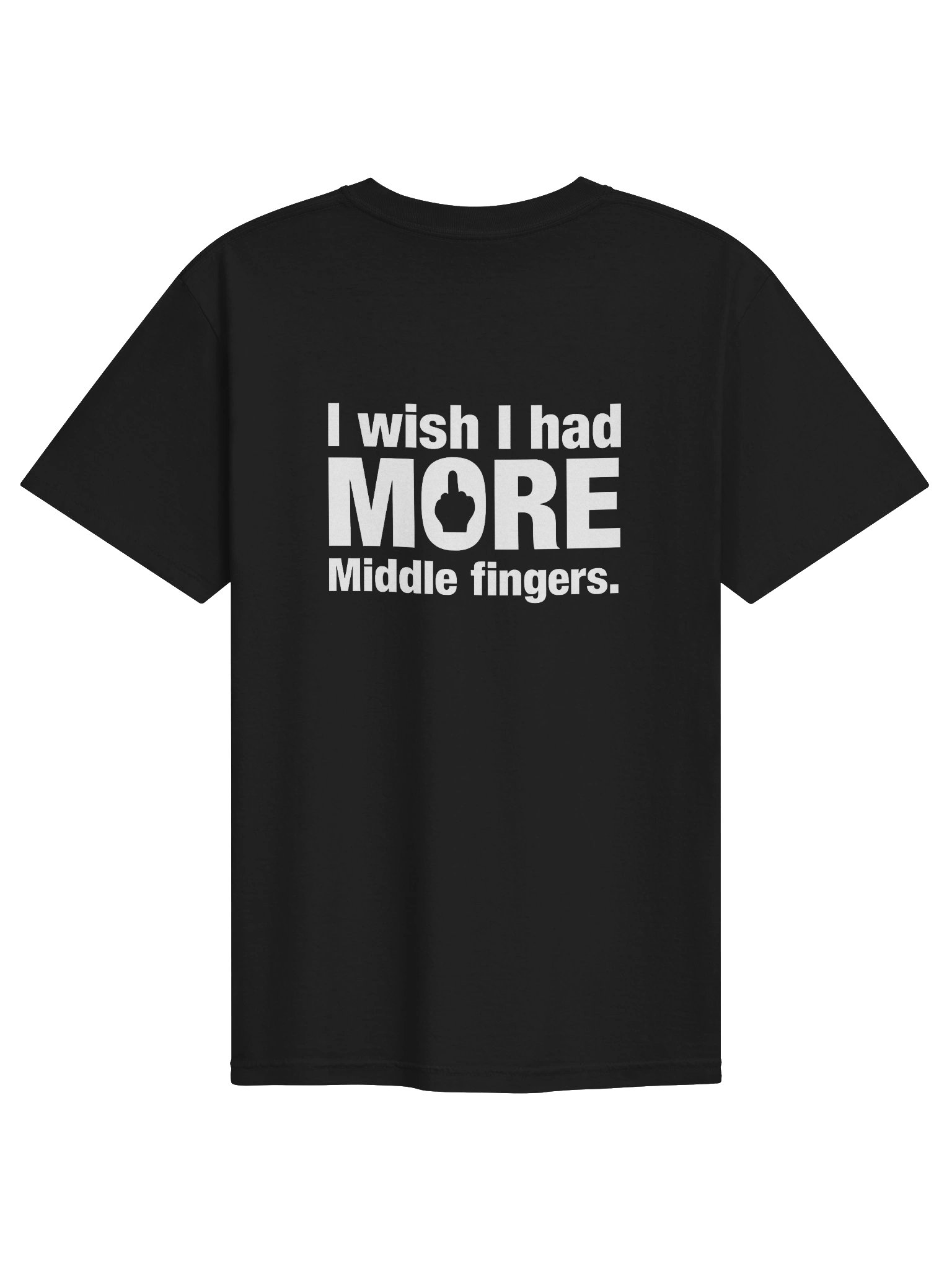 "I wish I Had More Middle Fingers" Sarcastic T-Shirt product image (1)