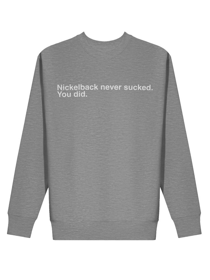 Nickelback never sucked...You did Premium Sweatshirt product image (15)