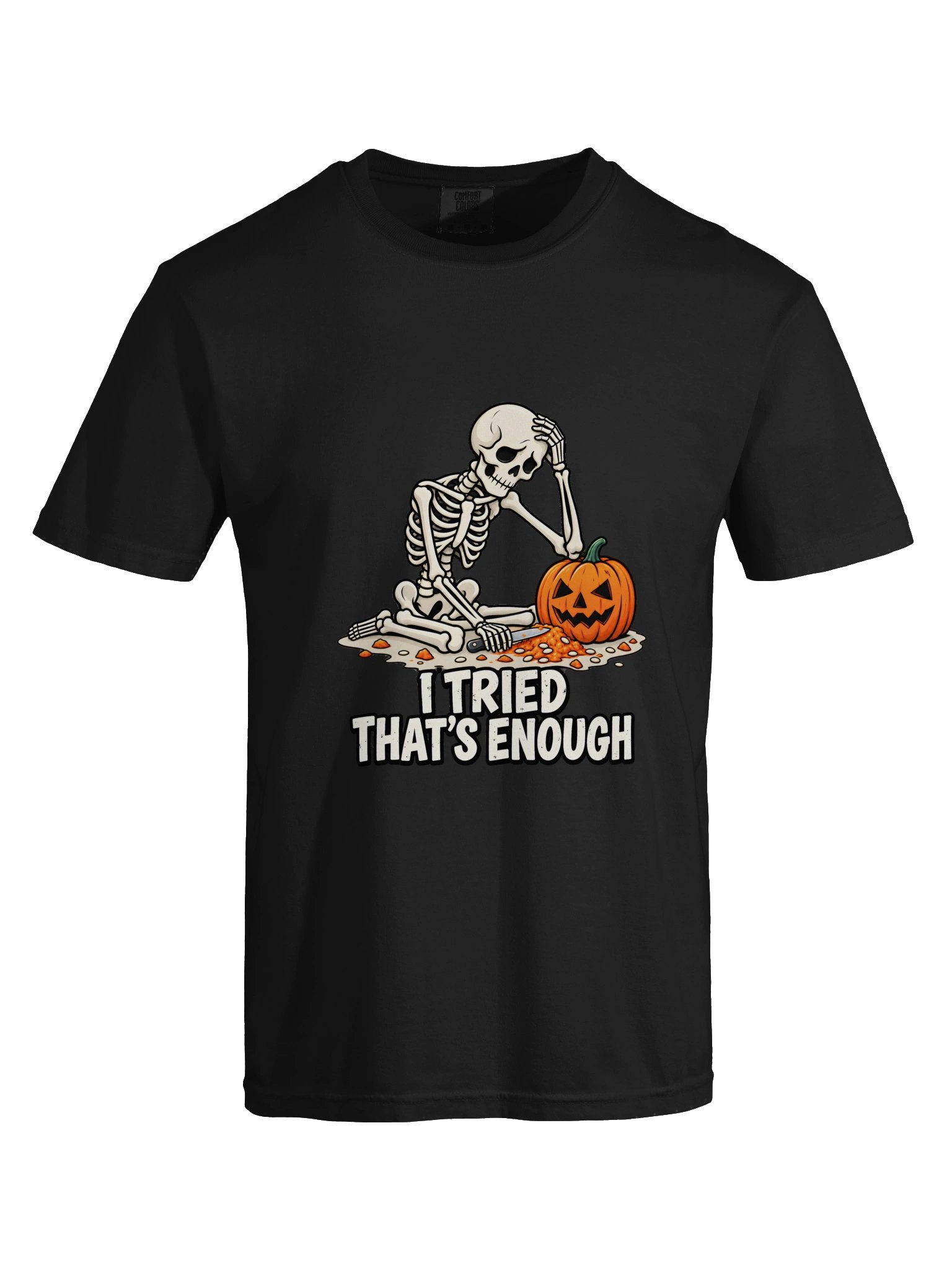 I Tried, That’s Enough – Funny Skeleton Halloween T-Shirt product image (121)