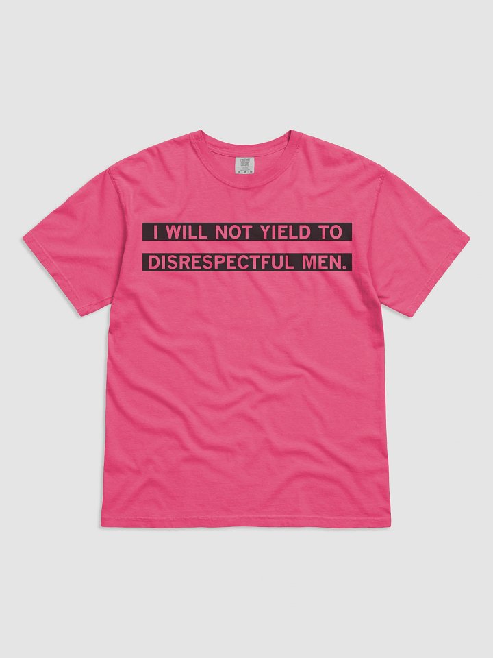 I Will Not Yield To Disrespectful Men Shirt product image (4)