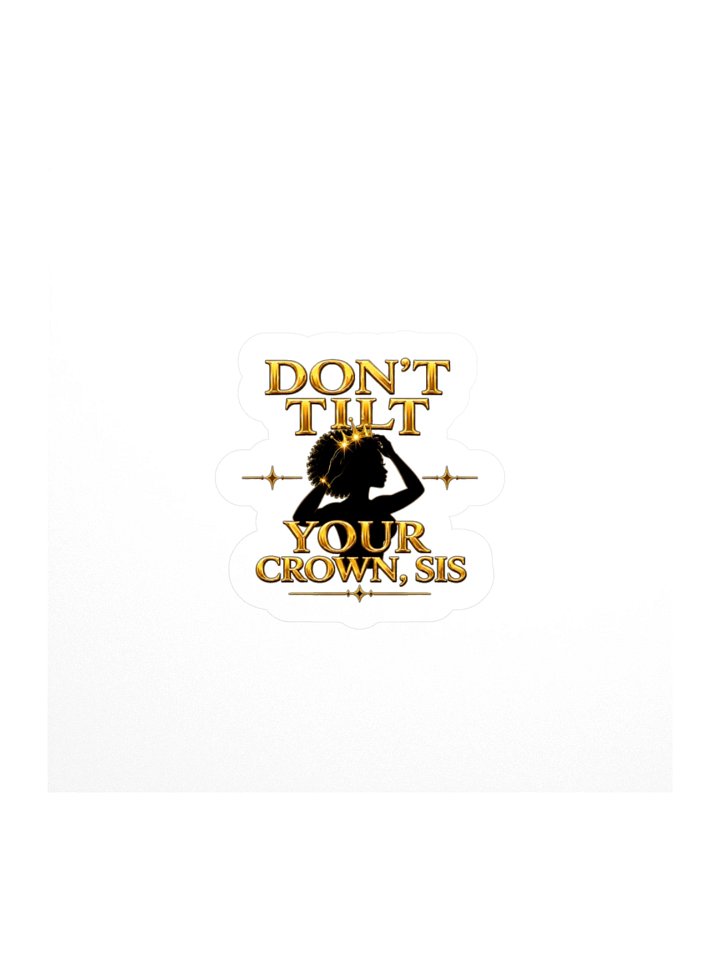 Don't Tilt Your Crown, Sis — Sticker product image (1)