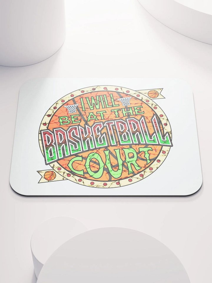 I Will Be At The Basketball Court Swish Mouse Pad product image (2)