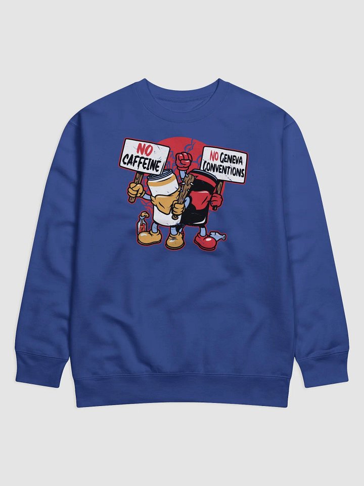 No Caffeine No Geneva Conventions Pullover product image (1)
