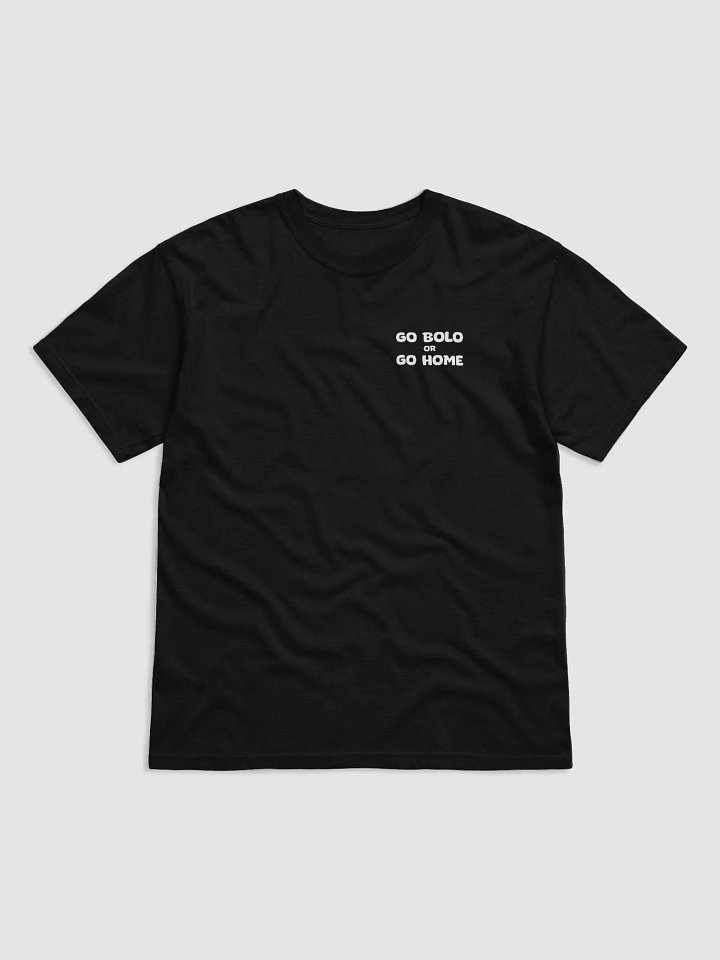 Go Bolo or Go Home T-Shirt product image (1)