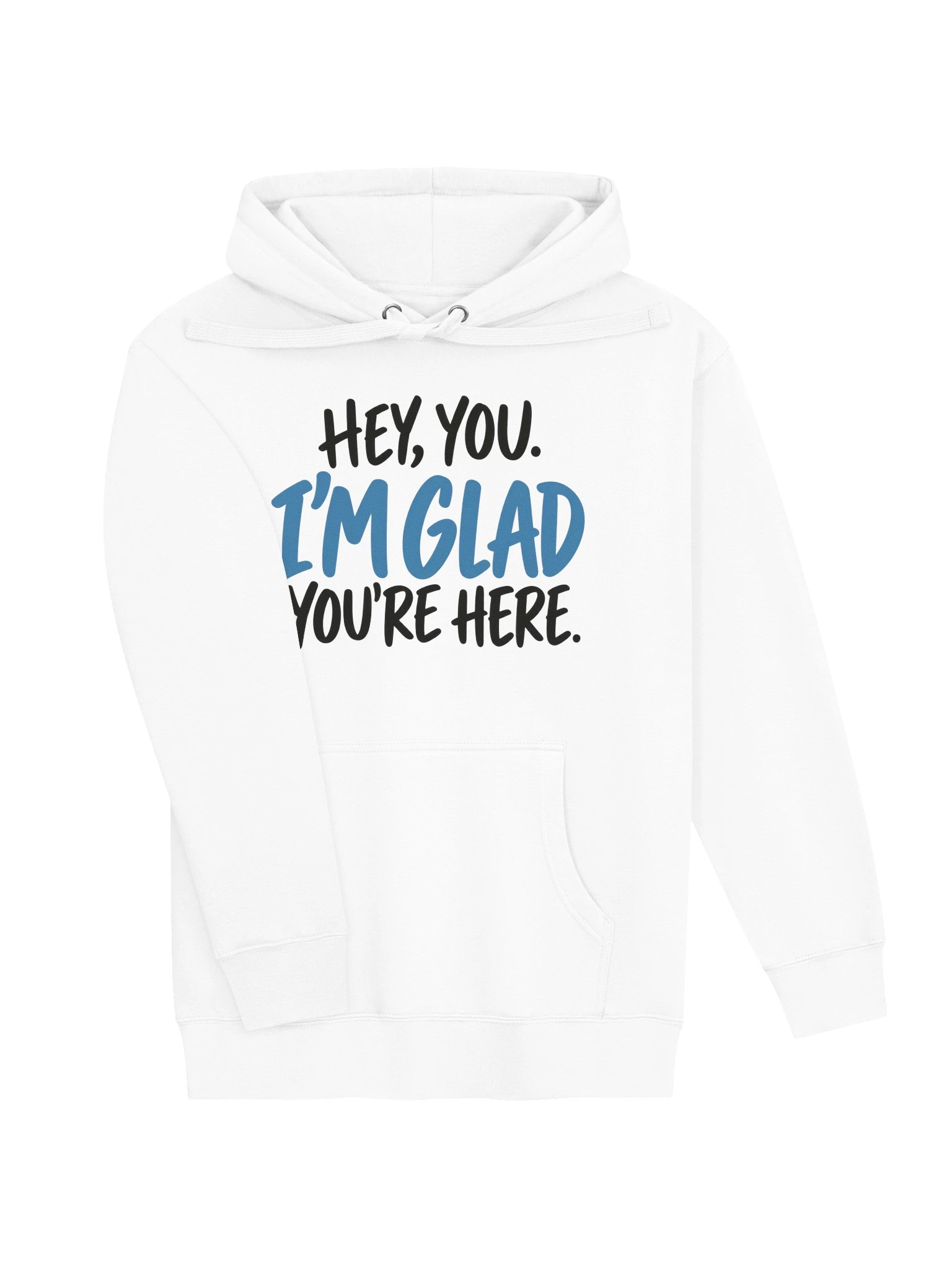 Hey, You. I'm Glad You're Here. Hoodie product image (3)