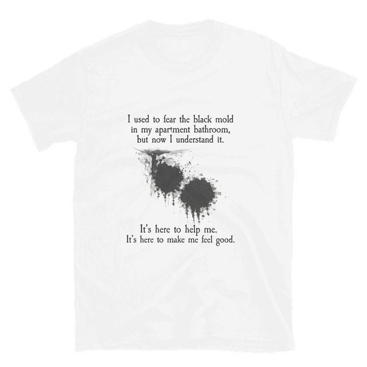 I Used To Fear The Black Mold In My Apartment Shirt product image (42)