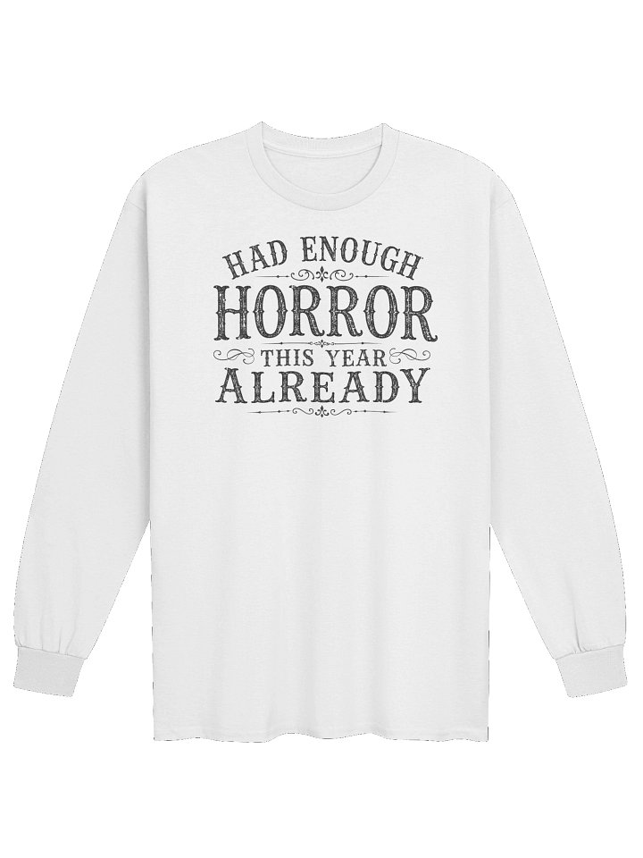 HAD ENOUGH HORROR THIS YEAR ALREADY, Halloween Unisex Cotton Long Sleeve T-Shirt product image (13)