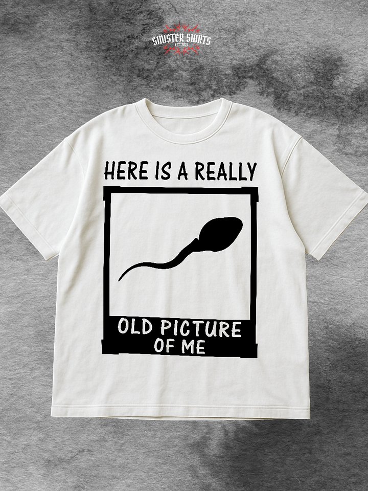 Here Is A Really Old Picture Of Me Shirt product image (1)