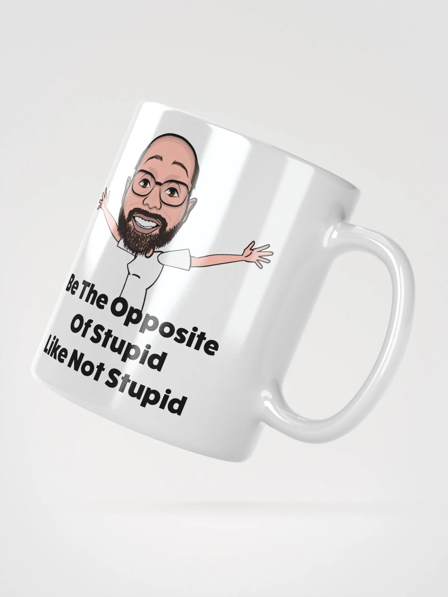 Be The Opposite Of Stupid Ceramic Mug product image (4)