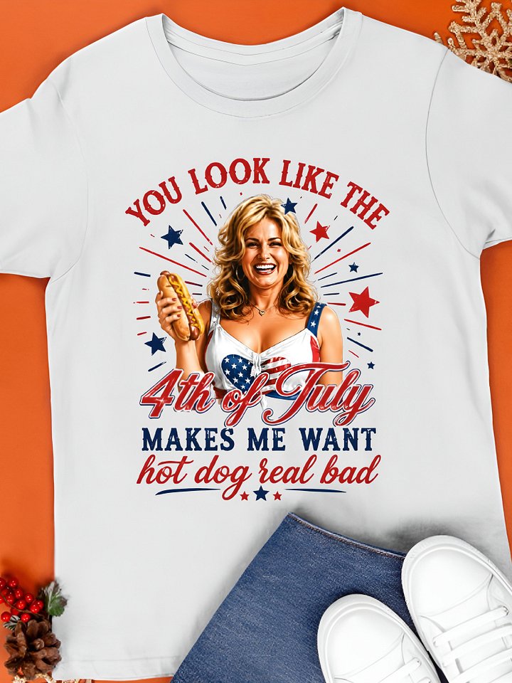 You Look Like the Fourth of July T-Shirt product image (1)