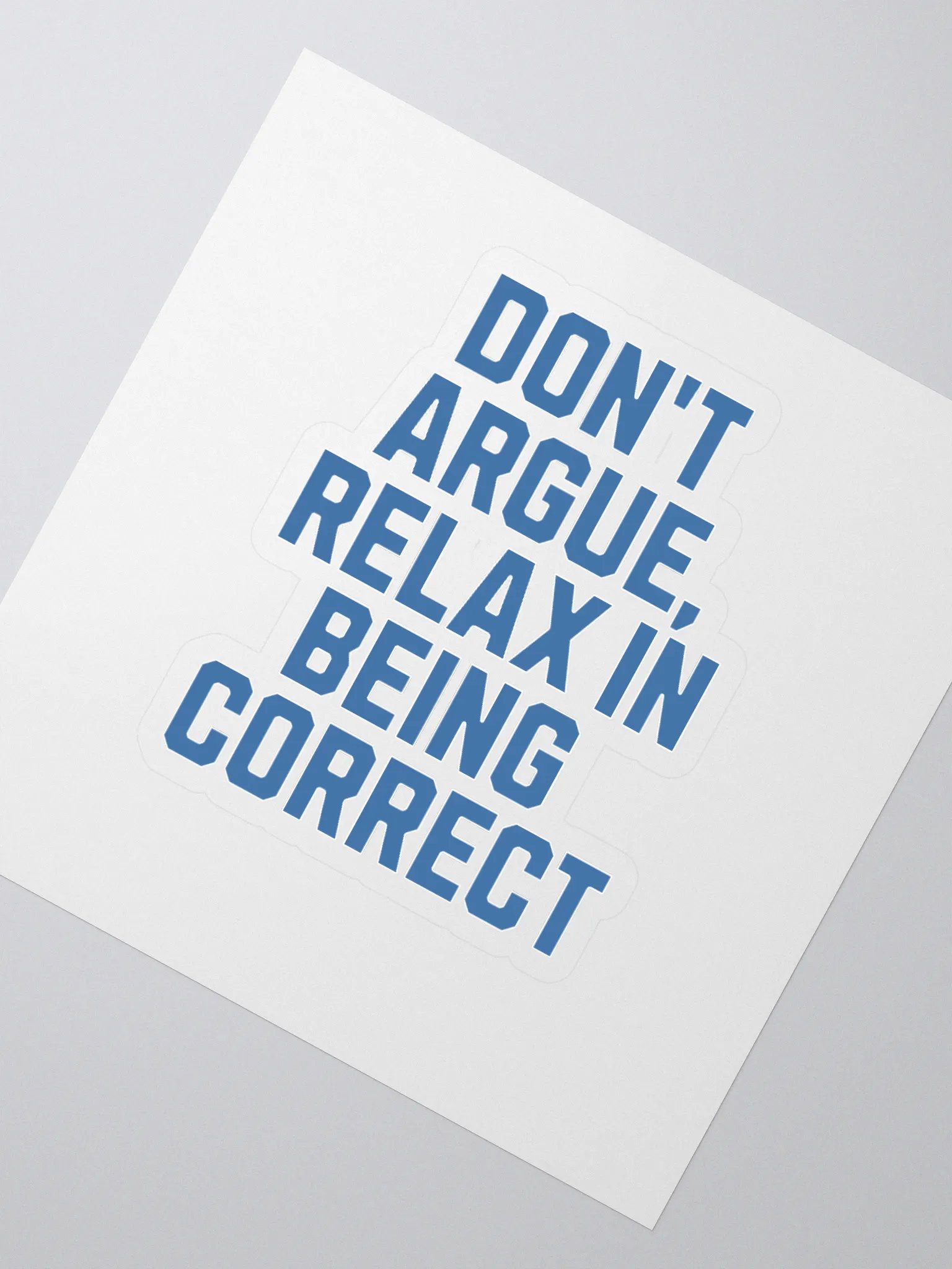 Don't Argue, Relax In Being Correct - Funny Inspirational Sticker product image (2)