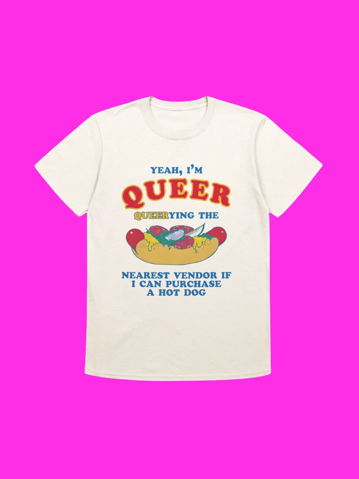 I’m Qu**r Querying Nearest Vendor For A Hot Dog Shirt product image (113)