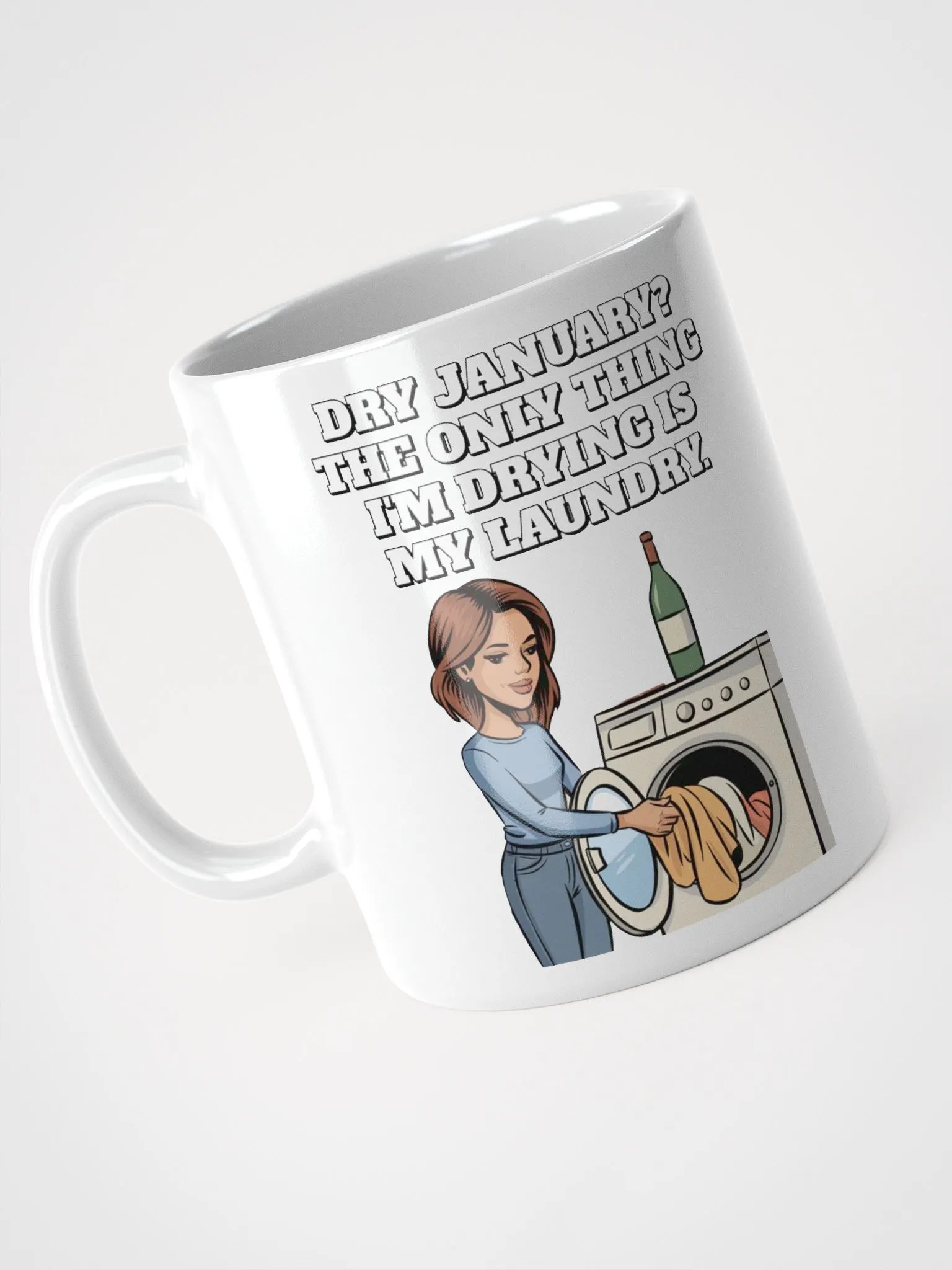 Dry January? The Only Thing I'm Drying Is My Laundry. Funny White Mug product image (4)