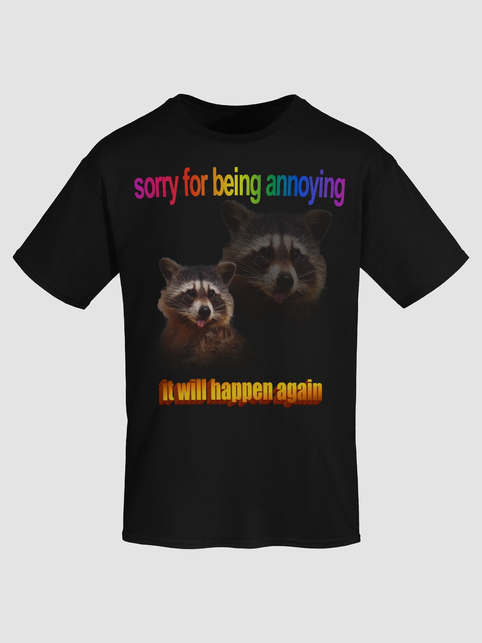 Sorry for being annoying raccoon T-shirt product image (103)