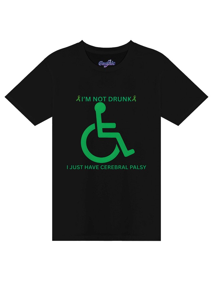I'm Not Drunk I Just Have Cerebral Palsy T-Shirt product image (1)