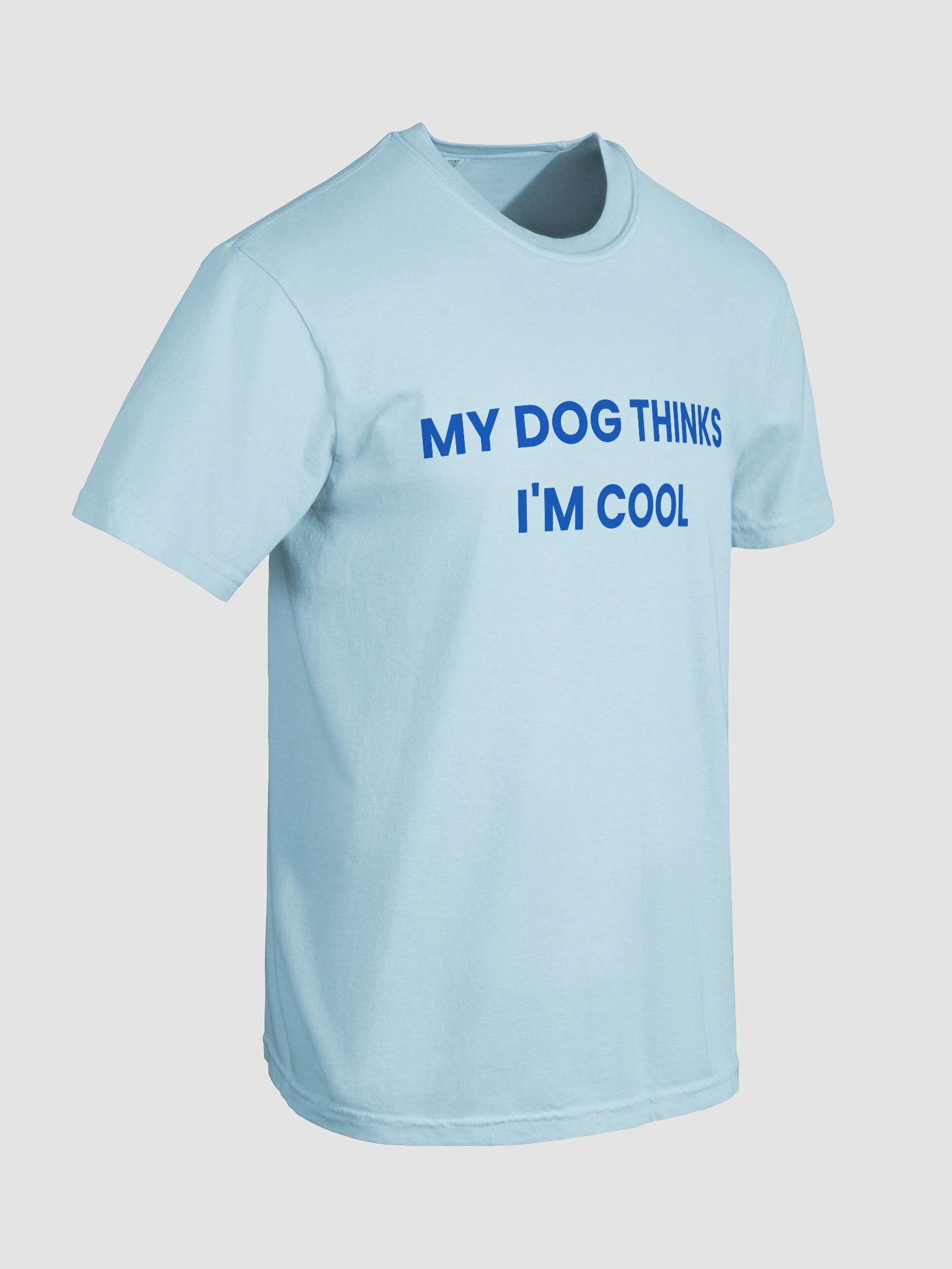 My Dog Thinks I'm Cool T-shirt product image (20)