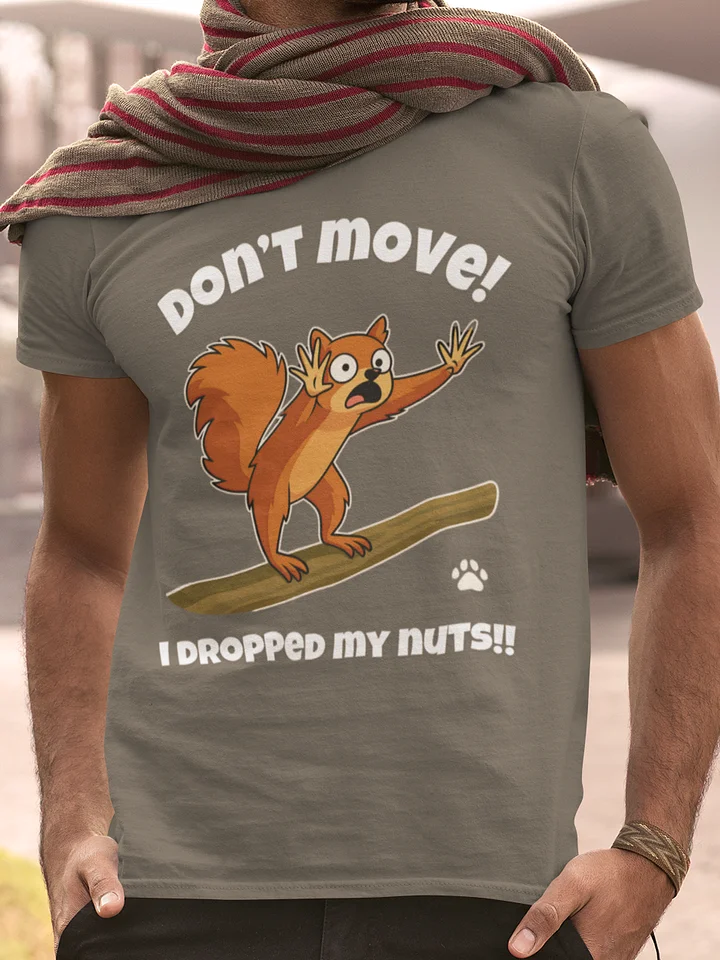 Funny Squirrel "I Dropped My Nuts" T-Shirt | Sarcastic Animal Pun Tee | Gag Gift product image (1)