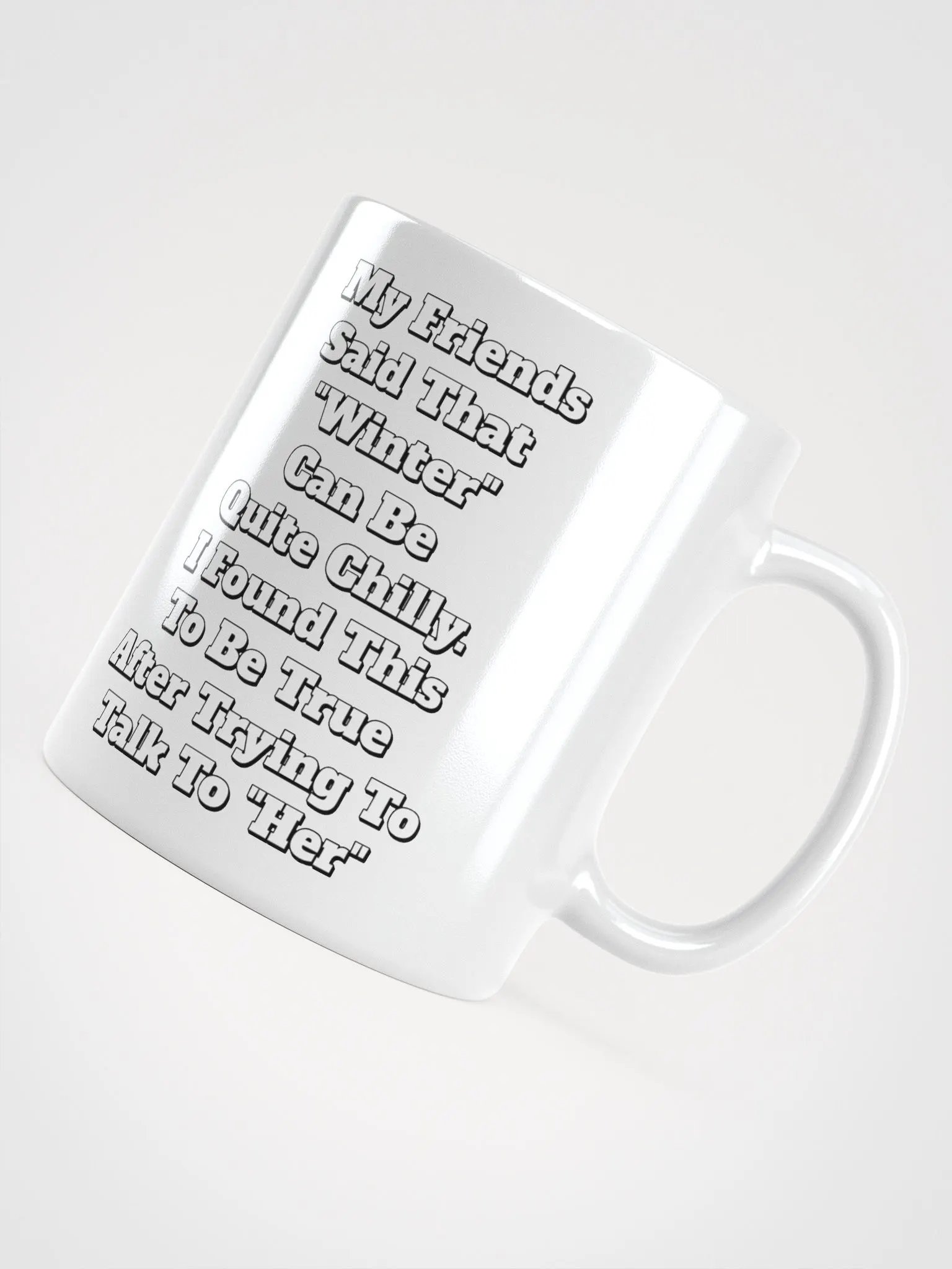 My Friends Said That Winter Can Be Chilly Funny White Mug product image (1)