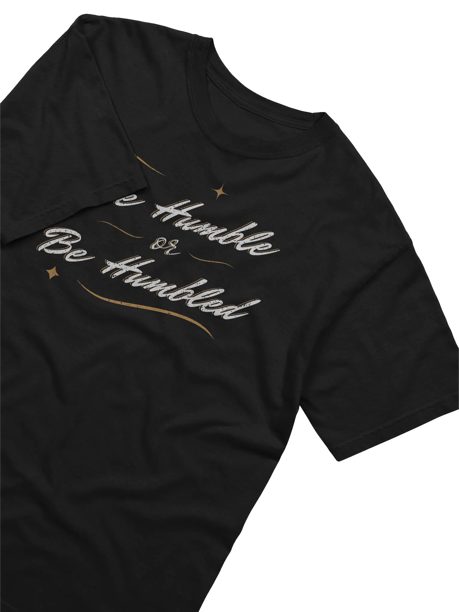 Be Humble or Be Humbled T-Shirt product image (3)