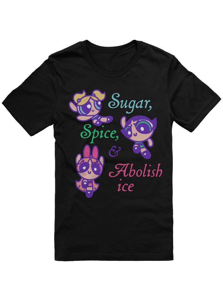 Sugar, Spice, Abolish ICE - Unisex Tee product image (1)
