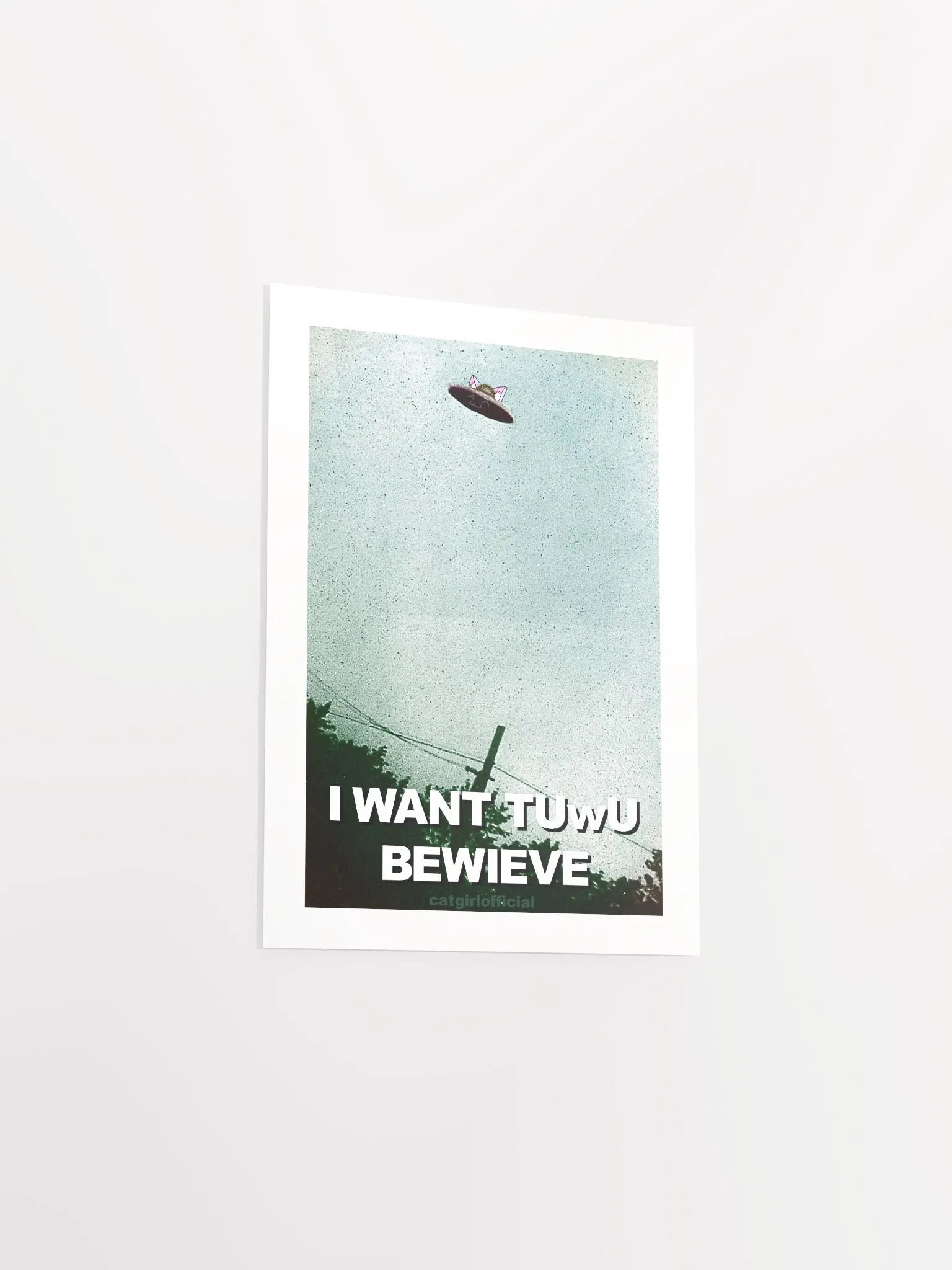 I Want tUwU Bewieve Poster 👽 product image (1)