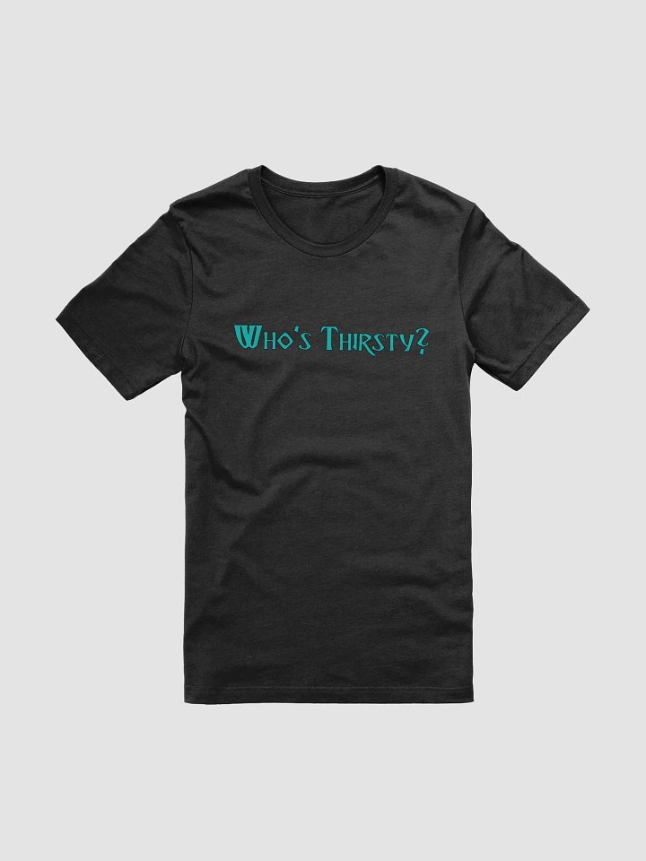 Thirsty Super soft T-Shirt product image (1)