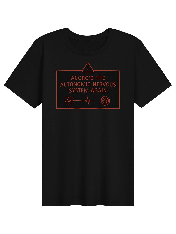 Aggro’d the Autonomic Nervous System Again Shirt | POTS Dysautonomia Humor Tee product image (1)