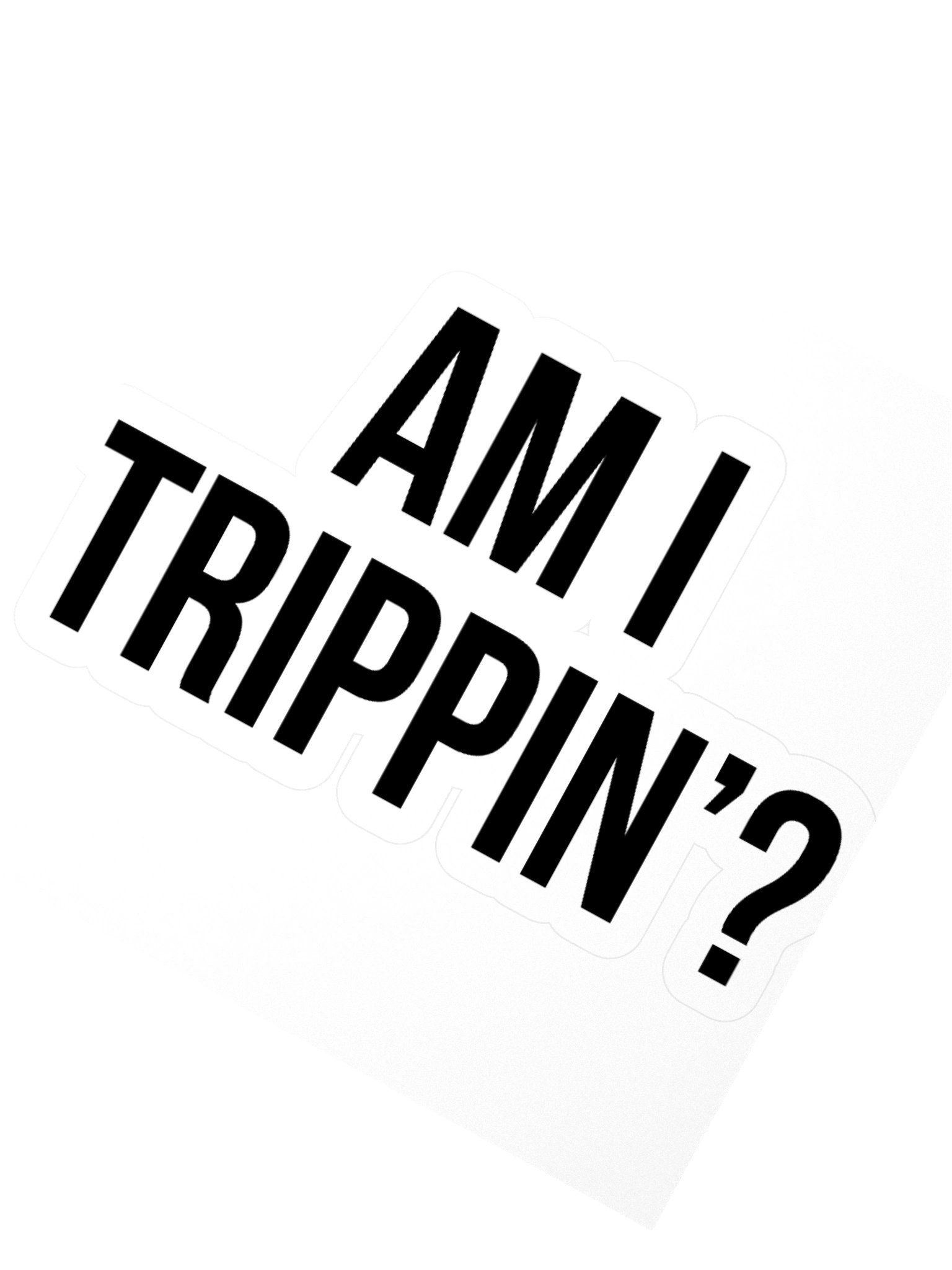"Am I Trippin'?" Sticker product image (2)