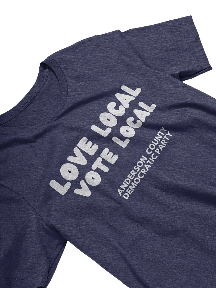 Love Local Vote Local Shirt product image (2)