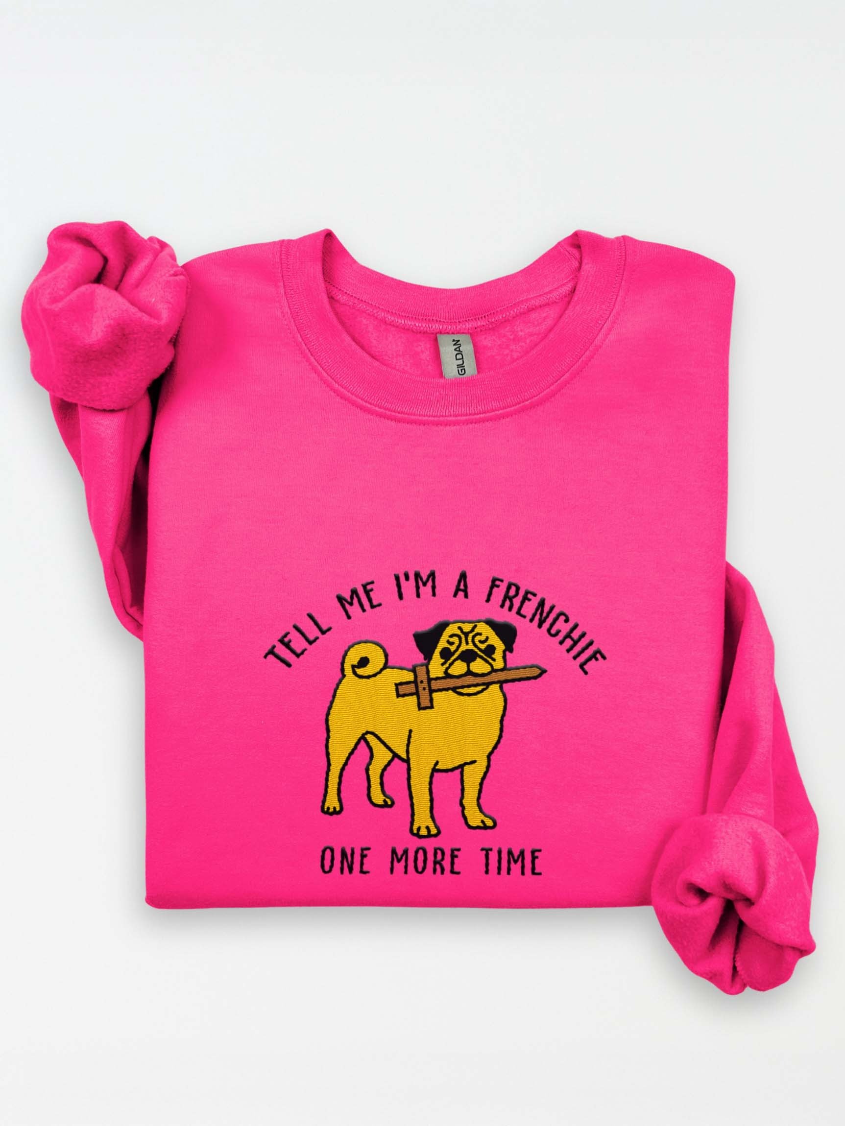 Tell Me I'm a Frenchie Sweatshirt(Embroidered) of a Pug(Lemon) product image (1)