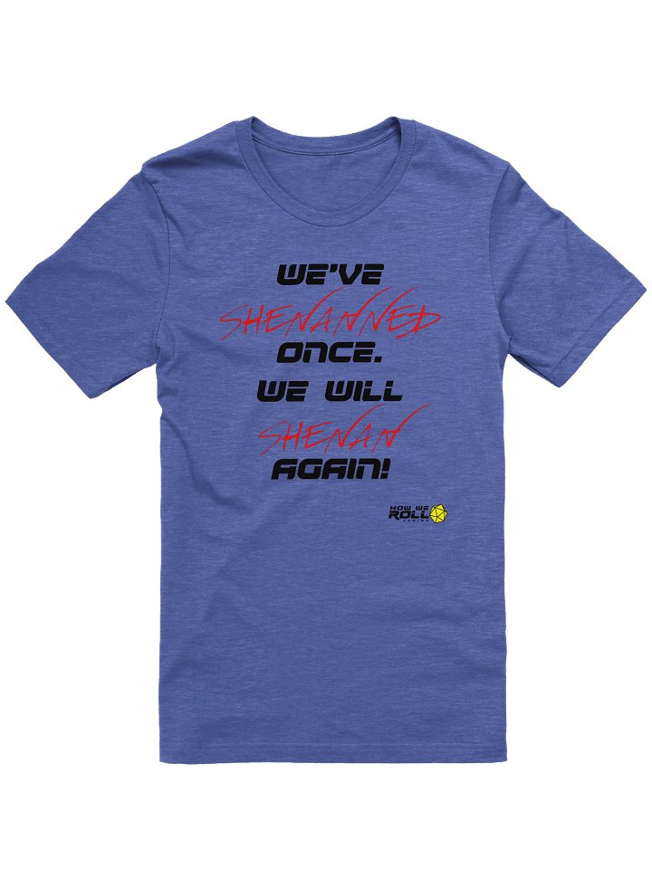 We Will Shenan Again! T-shirt product image (1)