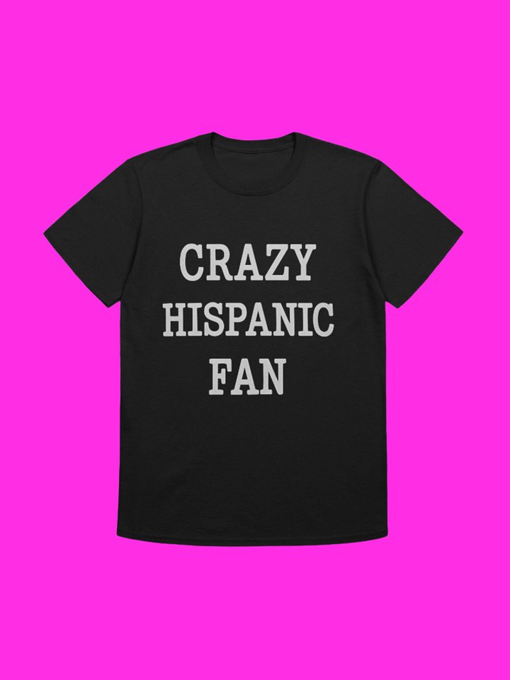Crazy Hispanic Fan Shirt product image (1)