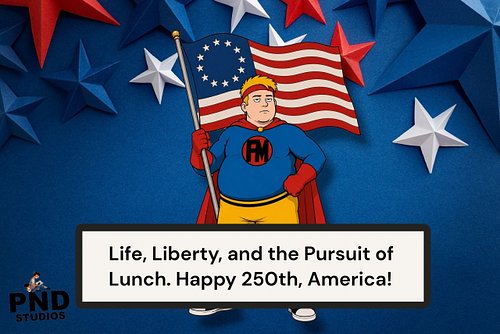🇺🇸 Happy Independence Day... and Happy 250th Birthday, America! 🇺🇸

From all of us at PND Studios (and from the World's Lazie...