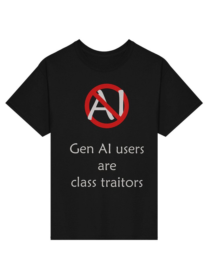 Generative AI users are class traitors T shirt product image (1)