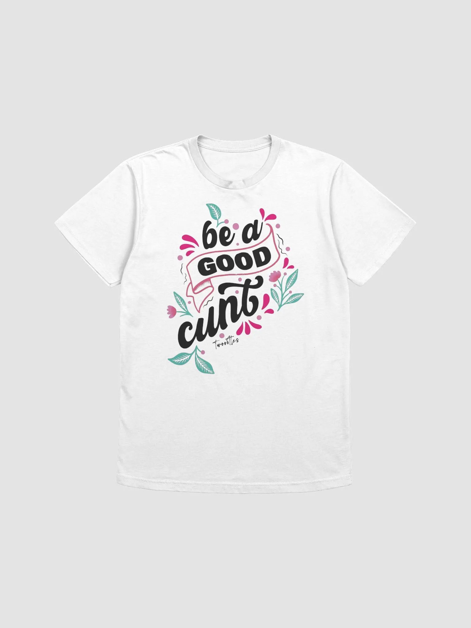 BE A GOOD CUNT SHIRT (White) product image (1)