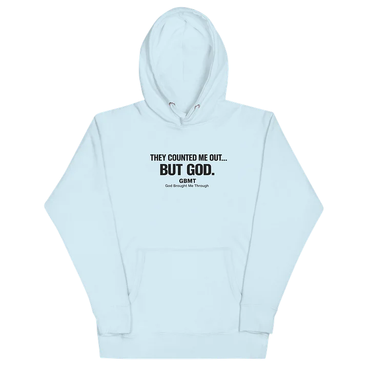 “They Counted Me Out… But God.” Hoodie – GBMT Testimony Edition product image (2)