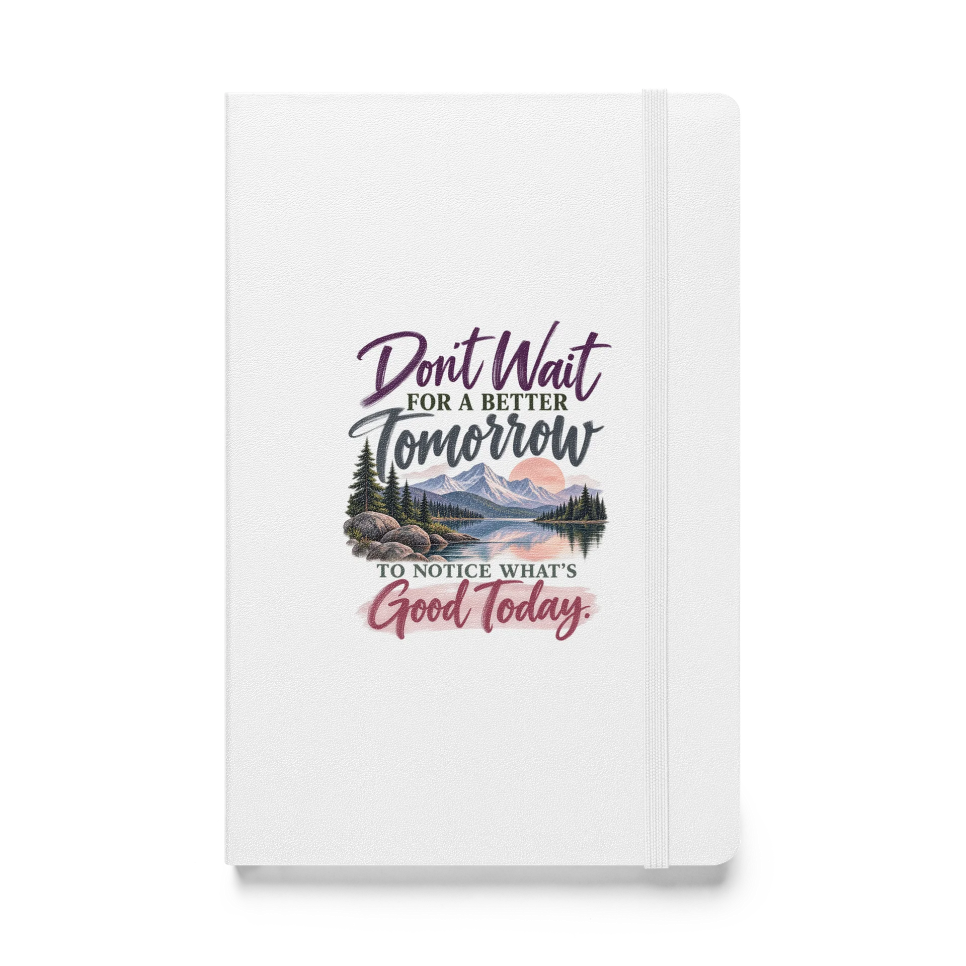 Don't Wait for a Better Tomorrow — Hardcover Journal product image (1)