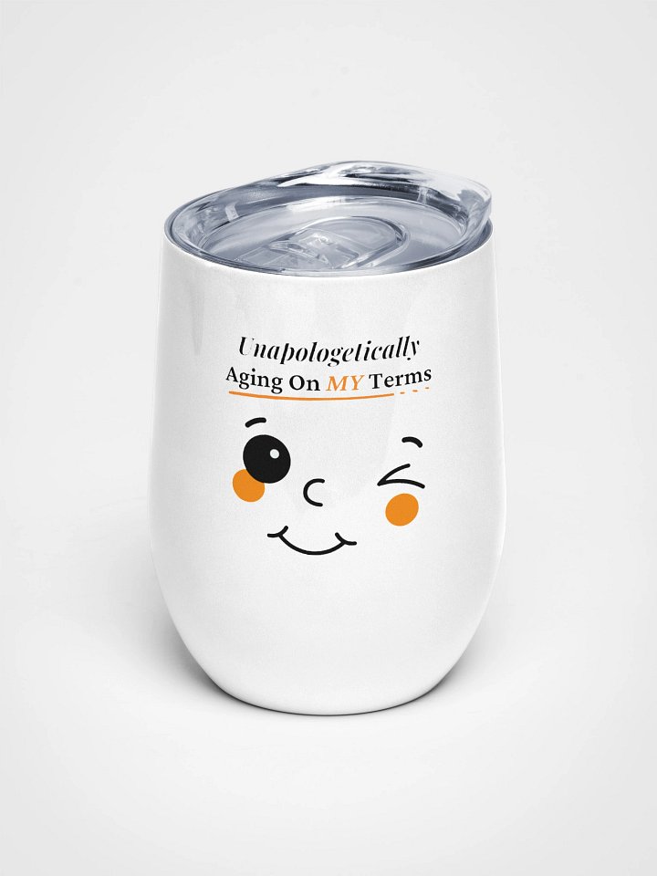 Unapologetically Aging On My Terms - Friendly Winky Face Insulated Wine Tumbler product image (1)
