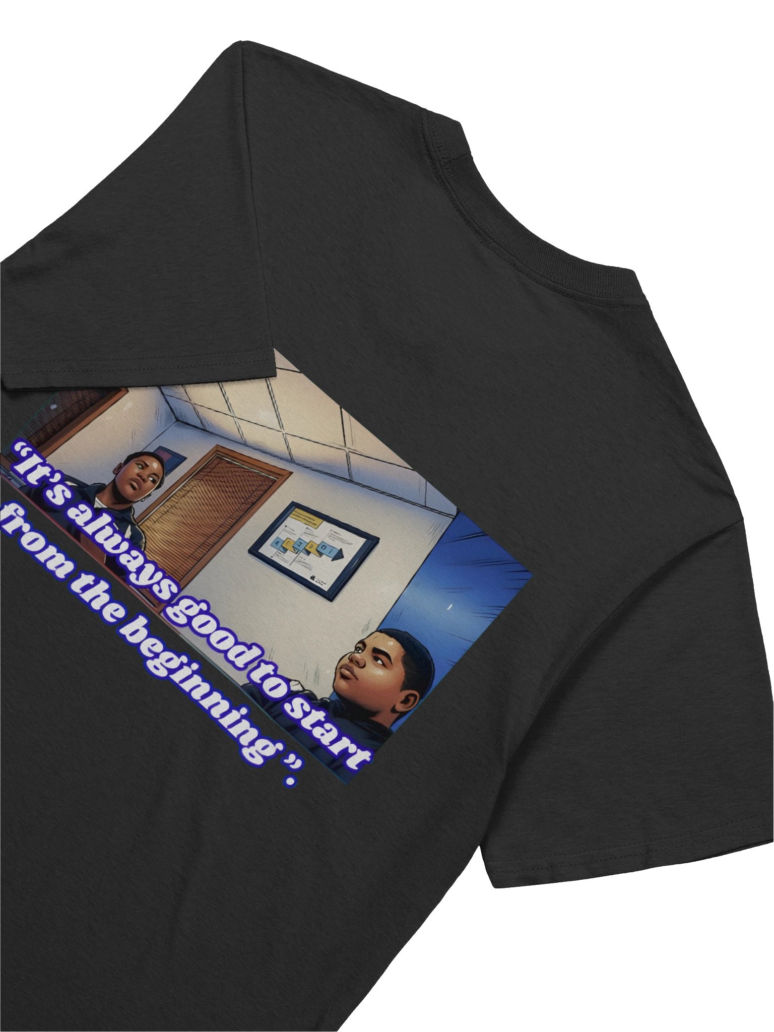 "Its always good to start from the beginning". | T-shirt product image (2)