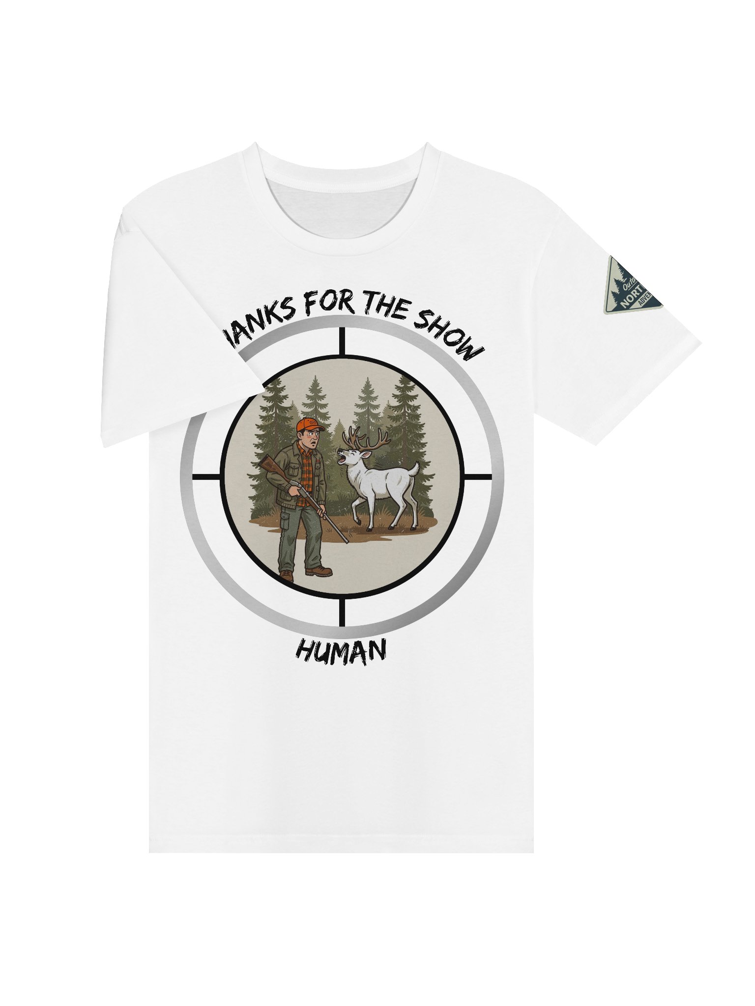 Thanks for the Show, Human — Funny Hunting T-Shirt product image (17)