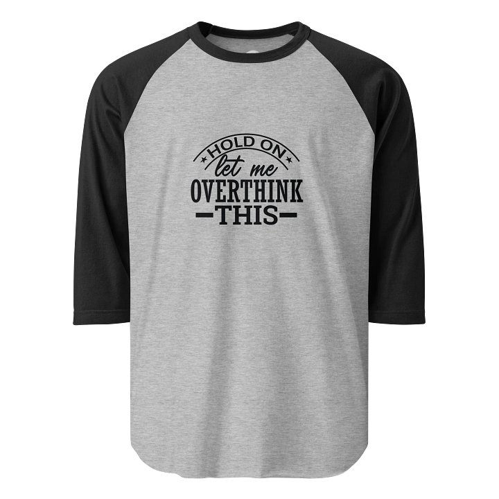 HOLD ON OVERTHINK THIS Raglan Tee product image (1)