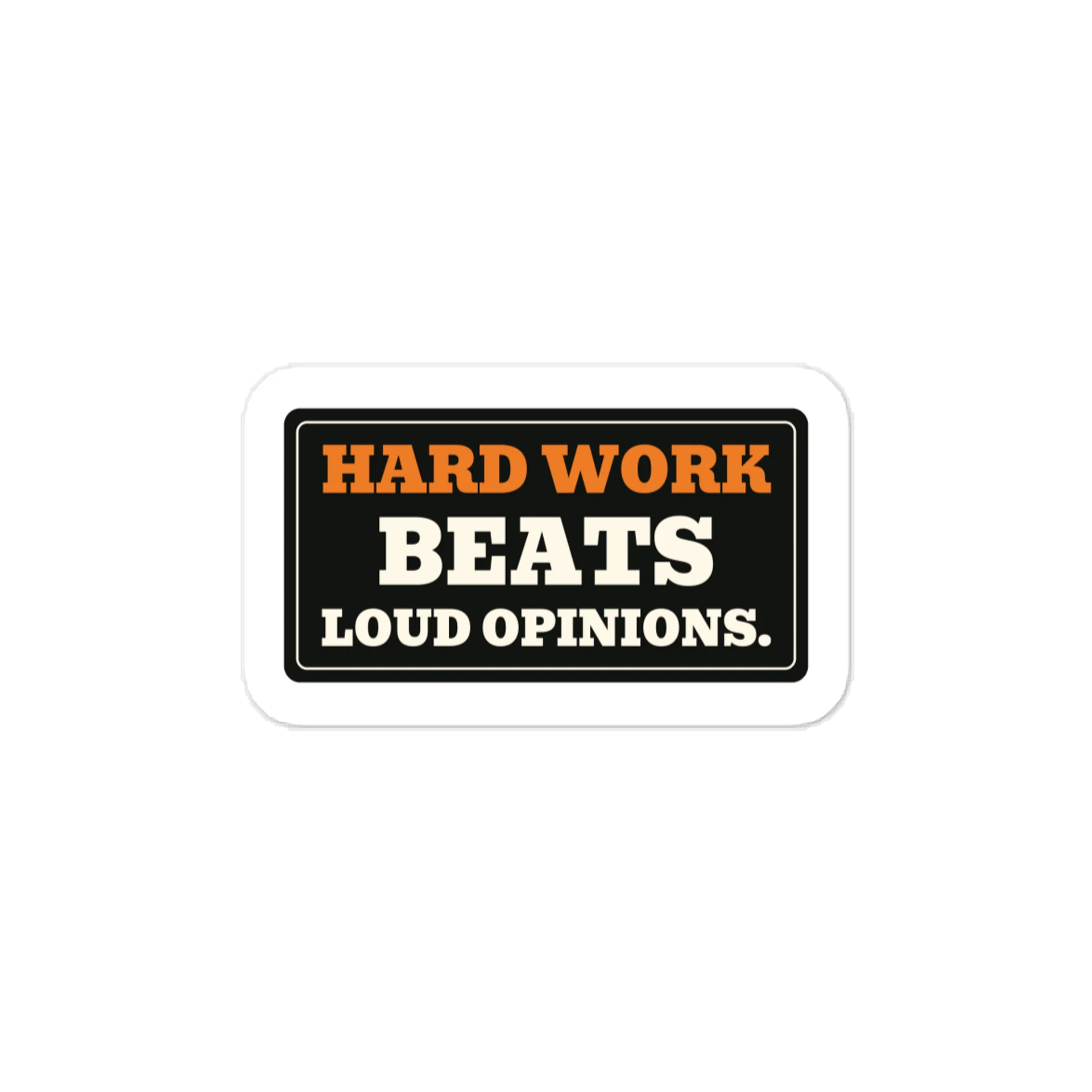 Hard work beats loud opinions. — Vinyl Decal product image (1)