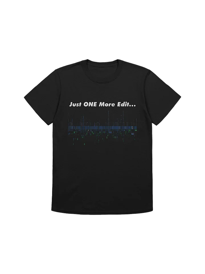 Just ONE More Edit... T-Shirt product image (169)