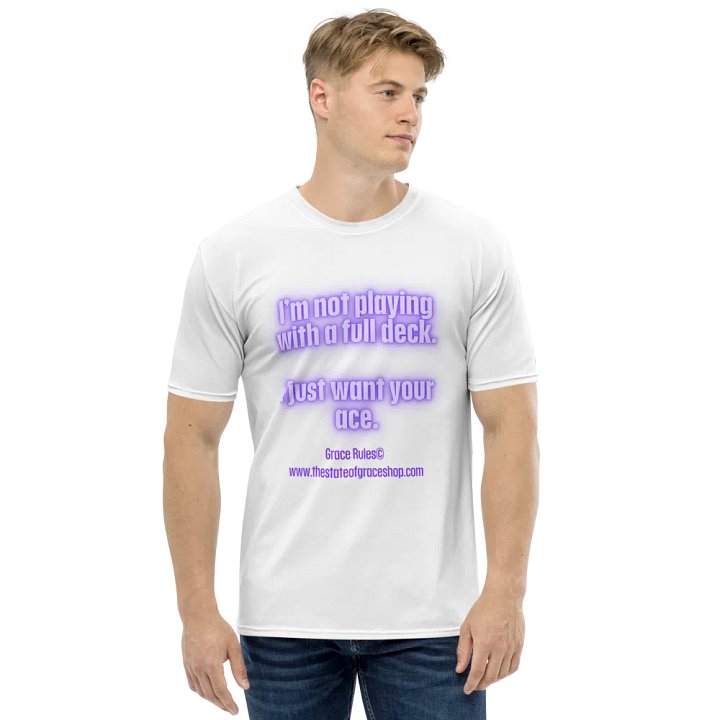 FUNNY TEES 4 U FOR MEN - “I’m not playing with a full deck. I just want your ace.” product image (1)