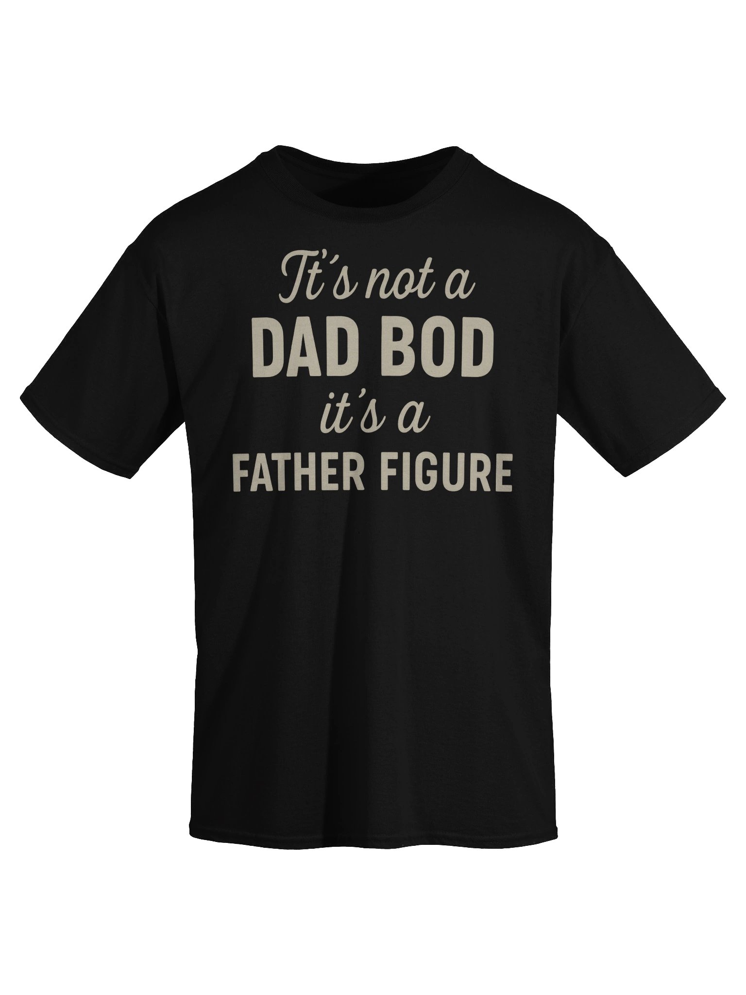 It’s Not a Dad Bod – It’s a Father Figure T-Shirt for Men product image (33)